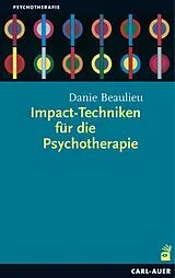 Kartonierter Einband Impact-Techniken für die Psychotherapie von Danie Beaulieu