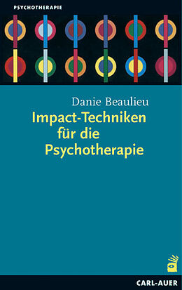 Kartonierter Einband Impact-Techniken für die Psychotherapie von Danie Beaulieu