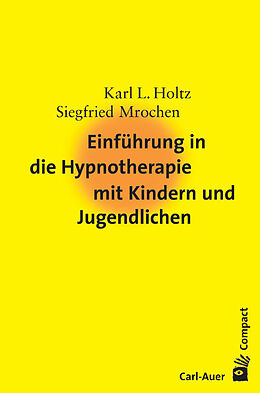 Buch Einführung in die Hypnotherapie mit Kindern und Jugendlichen von Karl Ludwig Holtz, Siegfried Mrochen