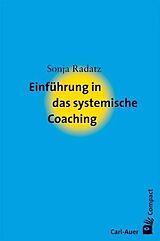 Kartonierter Einband Einführung in das systemische Coaching von Sonja Radatz