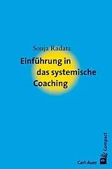 Kartonierter Einband Einführung in das systemische Coaching von Sonja Radatz