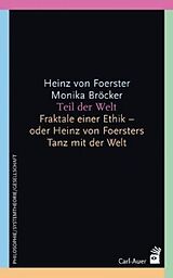 Kartonierter Einband Teil der Welt von Heinz von Foerster, Monika Bröcker