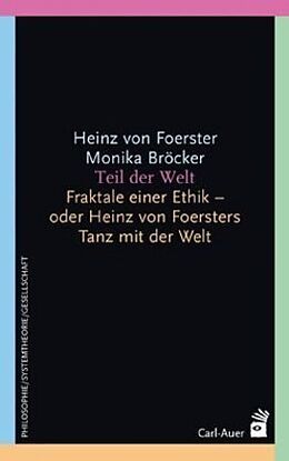 Kartonierter Einband Teil der Welt von Heinz von Foerster, Monika Bröcker