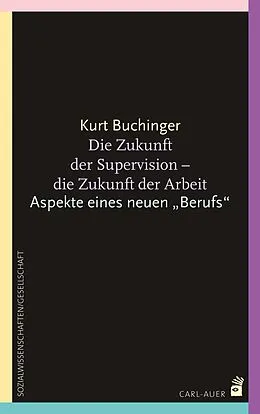 E-Book (pdf) Die Zukunft der Supervision - Die Zukunft der Arbeit von Kurt Buchinger