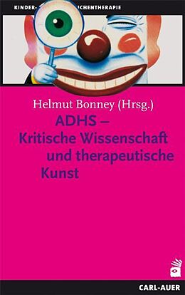 Kartonierter Einband ADHS - Kritische Wissenschaft und therapeutische Kunst von 