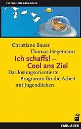 Kartonierter Einband Ich schaffs! - Cool ans Ziel von Christiane Bauer, Thomas Hegemann