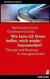 Kartonierter Einband Wie kann ich Ihnen helfen, mich wieder los zuwerden? von Marie-Luise Conen, Gianfranco Cecchin