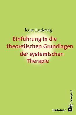 Kartonierter Einband Einführung in die theoretischen Grundlagen der systemischen Therapie von Kurt Ludewig