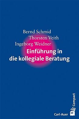 Couverture cartonnée Einführung in die kollegiale Beratung de Bernd Schmid, Thorsten Veith, Ingeborg Weidner