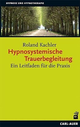 Kartonierter Einband Hypnosystemische Trauerbegleitung von Roland Kachler