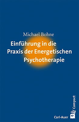 Buch Einführung in die Praxis der Energetischen Psychotherapie von Michael Bohne