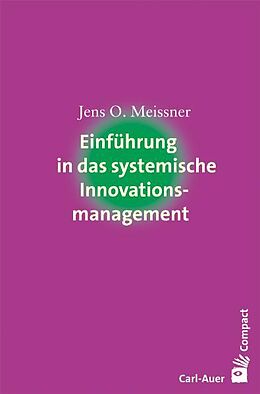 Kartonierter Einband Einführung in das systemische Innovationsmanagement von Jens O Meissner