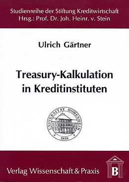 Kartonierter Einband Treasury-Kalkulation in Kreditinstituten. von Ulrich Gärtner