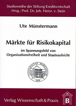 Kartonierter Einband Märkte für Risikokapital im Spannungsfeld von Organisationsfreiheit und Staatsaufsicht. von Ute Münstermann