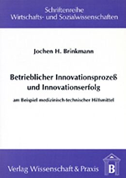 Kartonierter Einband Betrieblicher Innovationsprozess und Innovationserfolg. von Jochen H. Brinkmann
