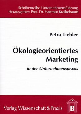 Kartonierter Einband Ökologieorientiertes Marketing in der Unternehmenspraxis. von Petra Tiebler