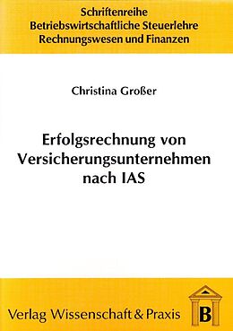 Kartonierter Einband Erfolgsrechnung von Versicherungsunternehmen nach IAS. von Christina Großer