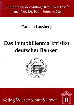 Kartonierter Einband Das Immobilienmarktrisiko deutscher Banken. von Carsten Lausberg