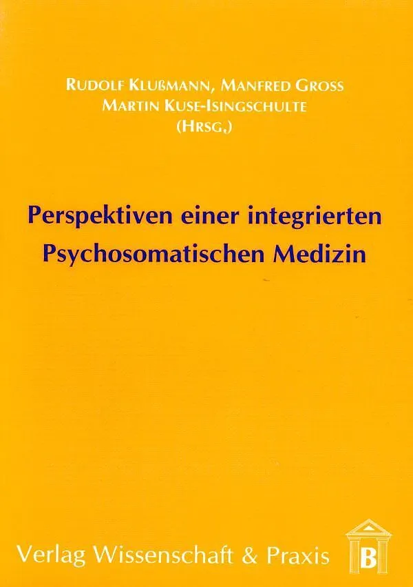 Perspektiven einer integrierten Psychosomatischen Medizin.