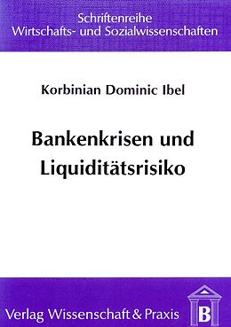 Kartonierter Einband Bankenkrisen und Liquiditätsrisiko. von Korbinian Dominic Ibel