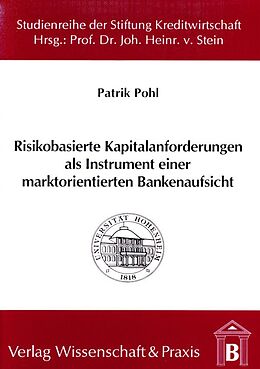 Kartonierter Einband Risikobasierte Kapitalanforderungen als Instrument einer marktorientierten Bankenaufsicht. von Patrik Pohl