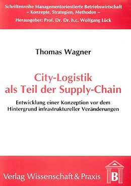 Kartonierter Einband City-Logistik als Teil der Supply-Chain. von Thomas Wagner