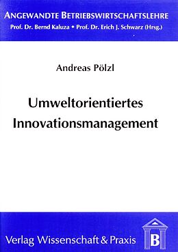 Kartonierter Einband Umweltorientiertes Innovationsmanagement. von Andreas Pölzl