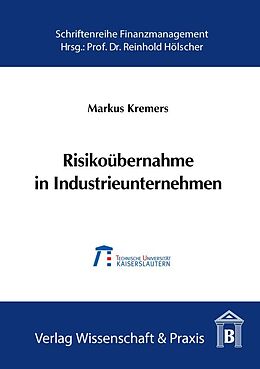 Kartonierter Einband Risikoübernahme in Industrieunternehmen. von Markus Kremers