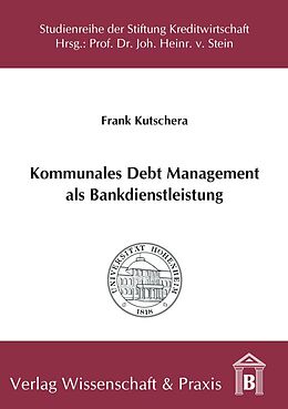 Kartonierter Einband Kommunales Debt Management als Bankdienstleistung. von Frank Kutschera