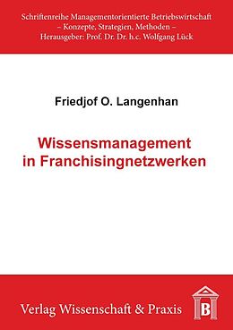 Kartonierter Einband Wissensmanagement in Franchisingnetzwerken. von Friedjof O. Langenhan