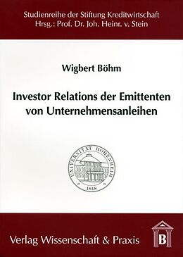 Kartonierter Einband Investor Relations der Emittenten von Unternehmensanleihen. von Wigbert Böhm