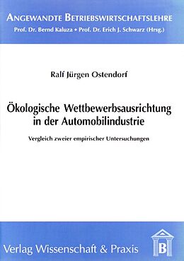 Kartonierter Einband Ökologische Wettbewerbsausrichtung in der Automobilindustrie. von Ralf Jürgen Ostendorf