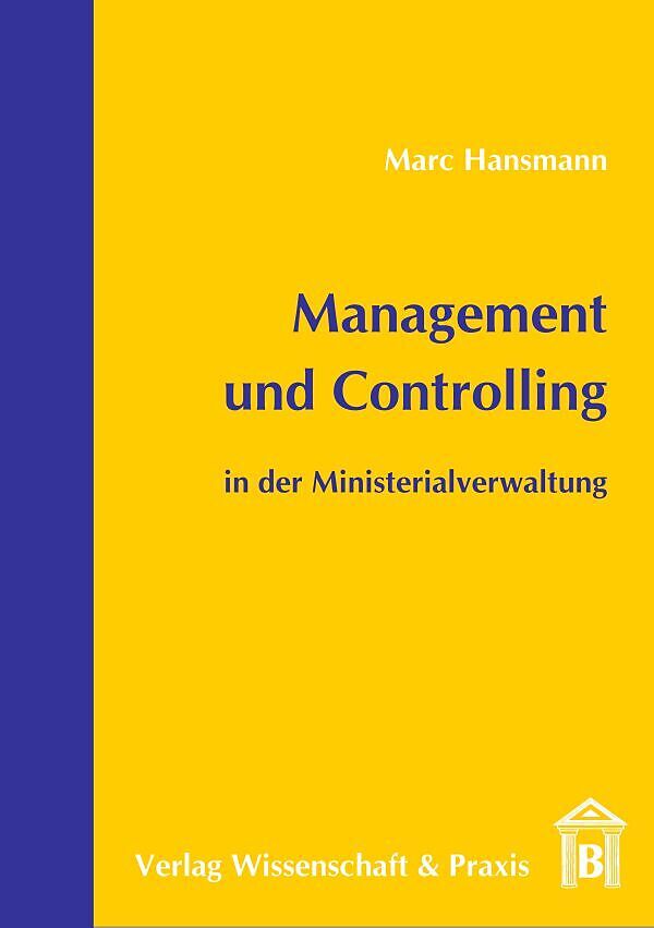Management und Controlling in der Ministerialverwaltung.