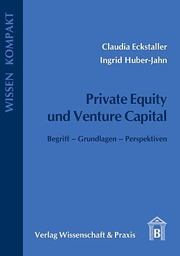 Kartonierter Einband Private Equity und Venture Capital. von Claudia Eckstaller, Ingrid Huber-Jahn