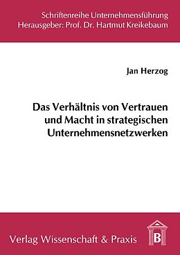 Kartonierter Einband Das Verhältnis von Vertrauen und Macht in strategischen Unternehmensnetzwerken. von Jan Herzog
