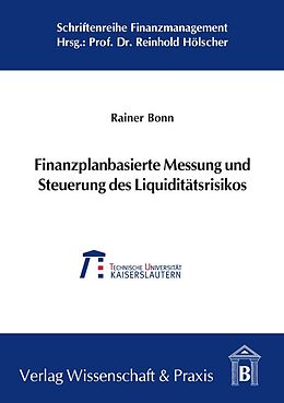 Kartonierter Einband Finanzplanbasierte Messung und Steuerung des Liquiditätsrisikos. von Rainer Bonn