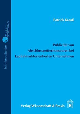 Kartonierter Einband Publizität von Abschlussprüferhonoraren bei kapitalmarktorientierter Unternehmen. von Patrick Krauß