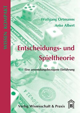 Kartonierter Einband Entscheidungs- und Spieltheorie. von Anke Albert, Wolfgang Ortmanns