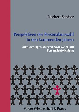 Kartonierter Einband Perspektiven der Personalauswahl in den kommenden Jahren. von Norbert Schäfer