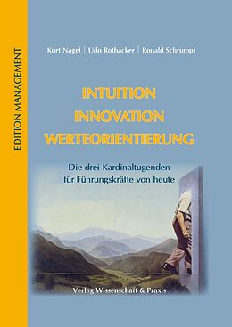 Fester Einband Intuition - Innovation - Werteorientierung. von Kurt Nagel, Udo Rothacker, Ronald Schrumpf