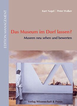 Fester Einband Das Museum im Dorf lassen? von Kurt Nagel, Peter Walker
