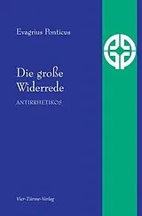 Kartonierter Einband Die große Widerrede von Evagrius Ponticus