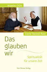 Fester Einband Das glauben wir von Anselm Grün, David Steindl-Rast
