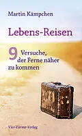 E-Book (epub) Lebens-Reisen von Martin Kämpchen