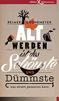 E-Book (pdf) Altwerden ist das Schönste und Dümmste, was einem passieren kann von Reimer Gronemeyer