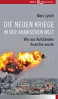 E-Book (epub) Die neuen Kriege in der arabischen Welt von Marc Lynch