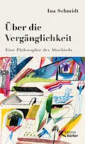 E-Book (epub) Über die Vergänglichkeit von Ina Schmidt