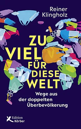 E-Book (epub) Zu viel für diese Welt von Reiner Klingholz