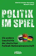 E-Book (epub) Politik im Spiel von Bernd-M. Beyer, Dietrich Schulze-Marmeling
