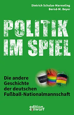 E-Book (epub) Politik im Spiel von Bernd-M. Beyer, Dietrich Schulze-Marmeling